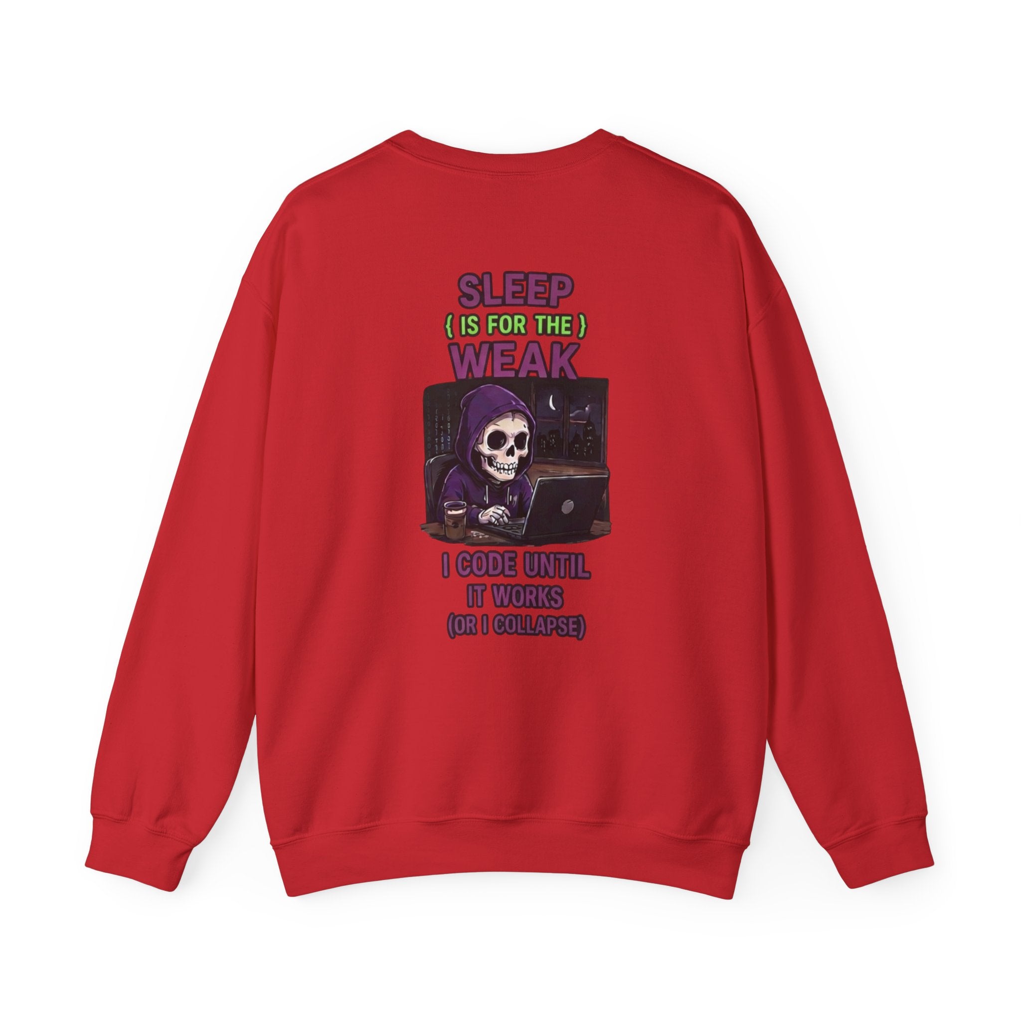 Programmer Sweatshirt — "Sleep Is for the Weak: I Code Until It Works (Or I Collapse)" Crewneck