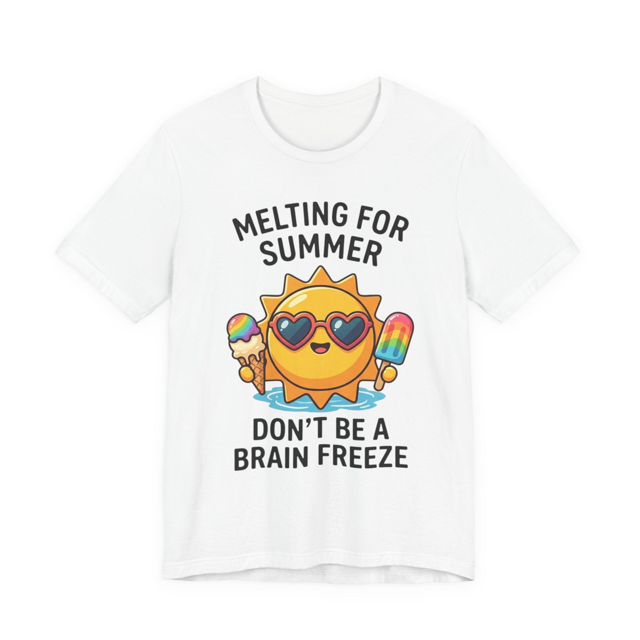 Melting for Summer Tee — "Don't Be a Brain Freeze" Cute Sun Ice Cream T-Shirt