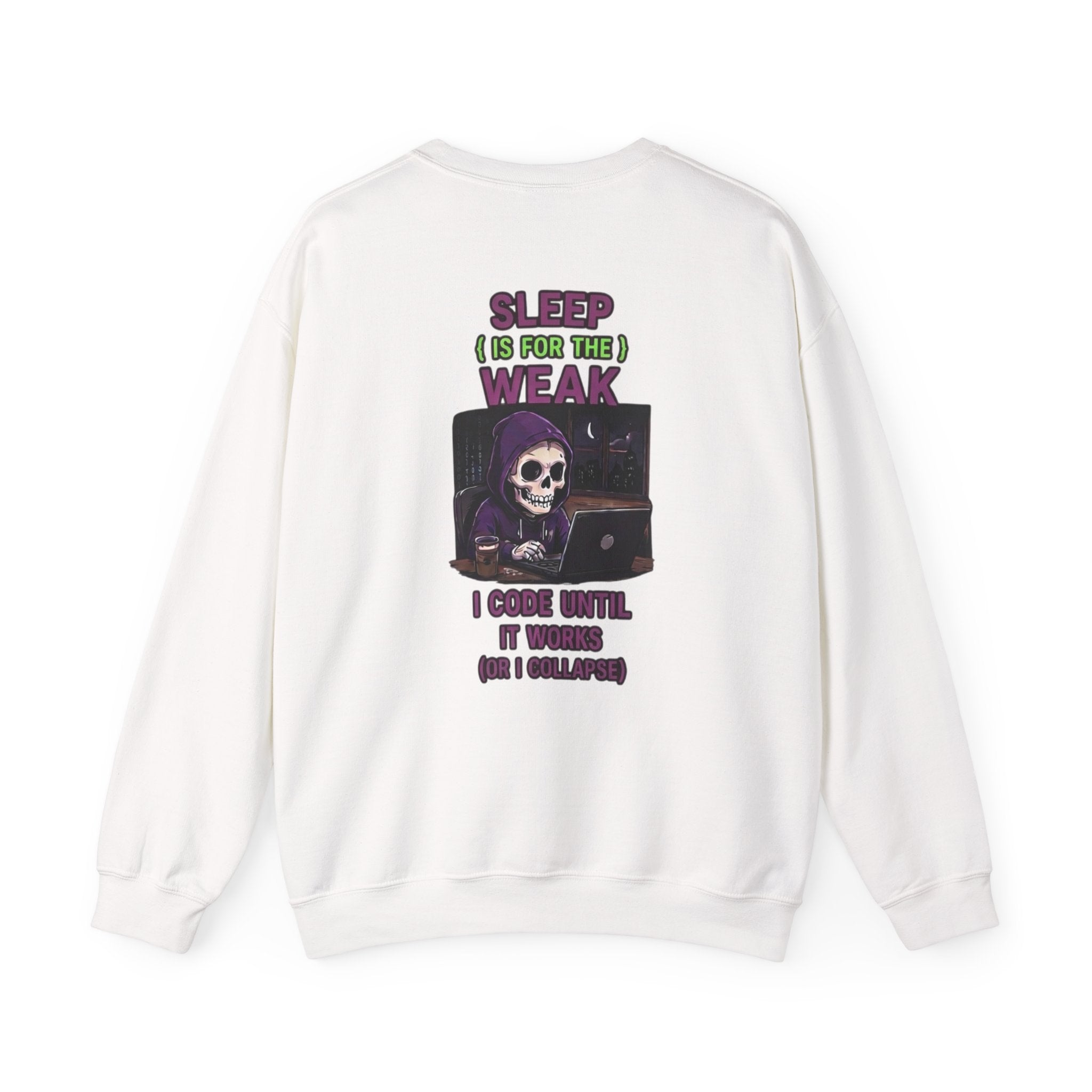 Programmer Sweatshirt — "Sleep Is for the Weak: I Code Until It Works (Or I Collapse)" Crewneck