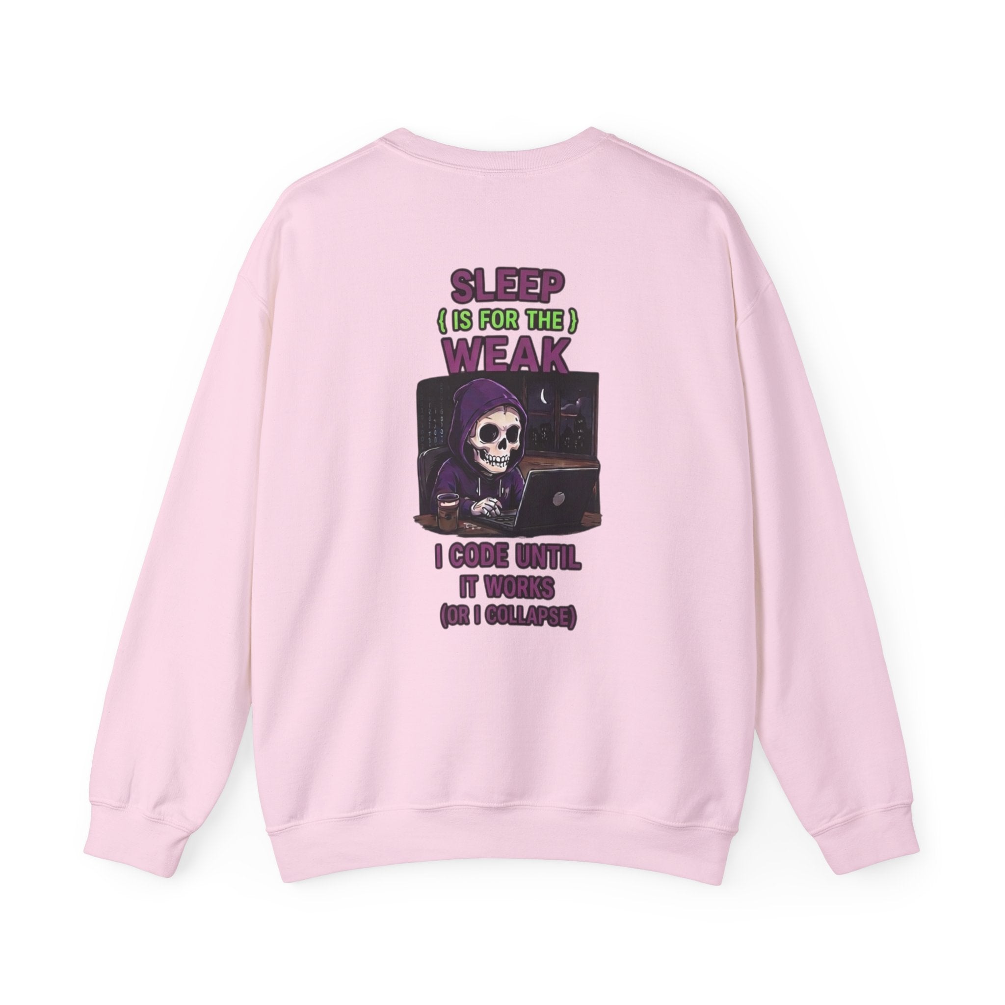 Programmer Sweatshirt — "Sleep Is for the Weak: I Code Until It Works (Or I Collapse)" Crewneck