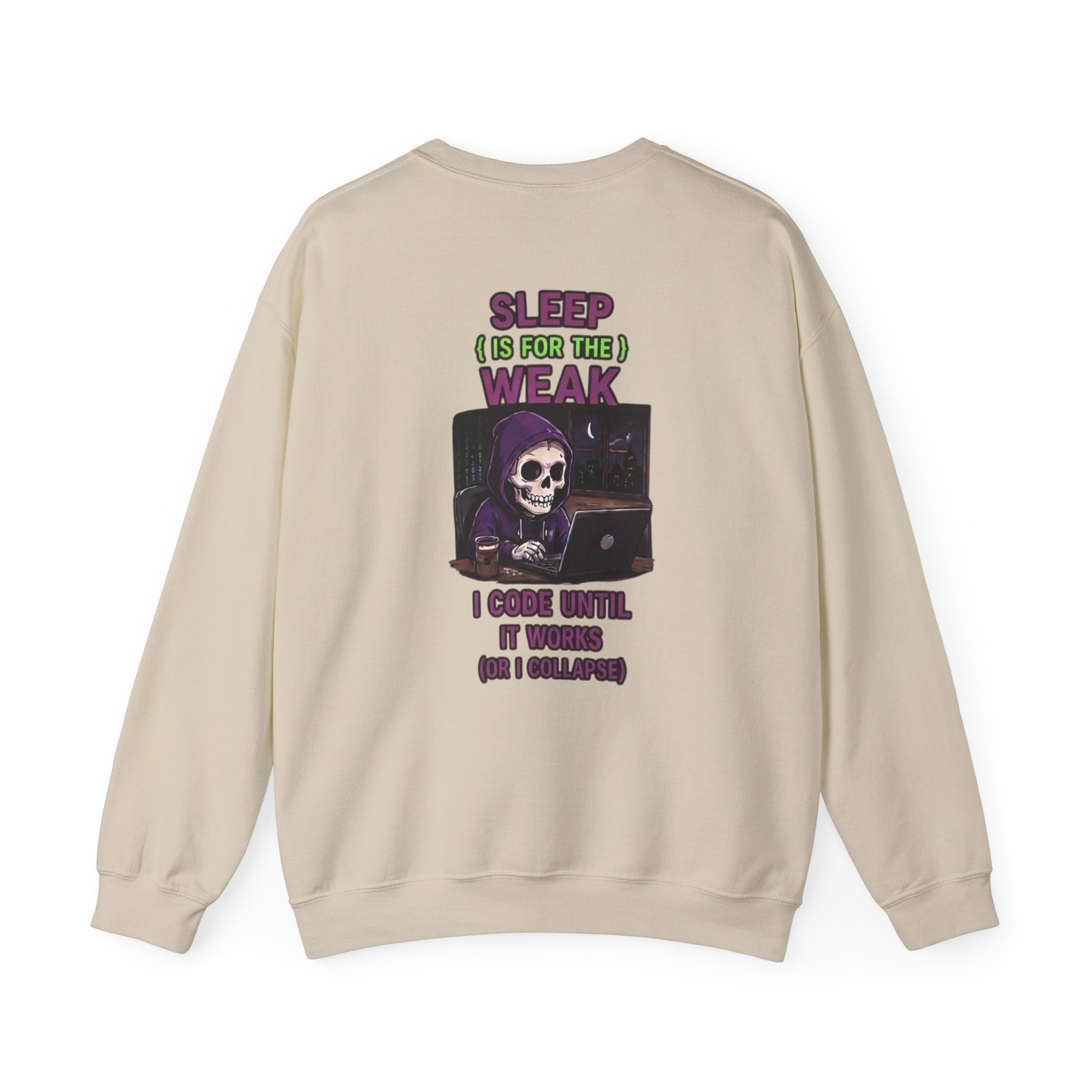 Programmer Sweatshirt — "Sleep Is for the Weak: I Code Until It Works (Or I Collapse)" Crewneck