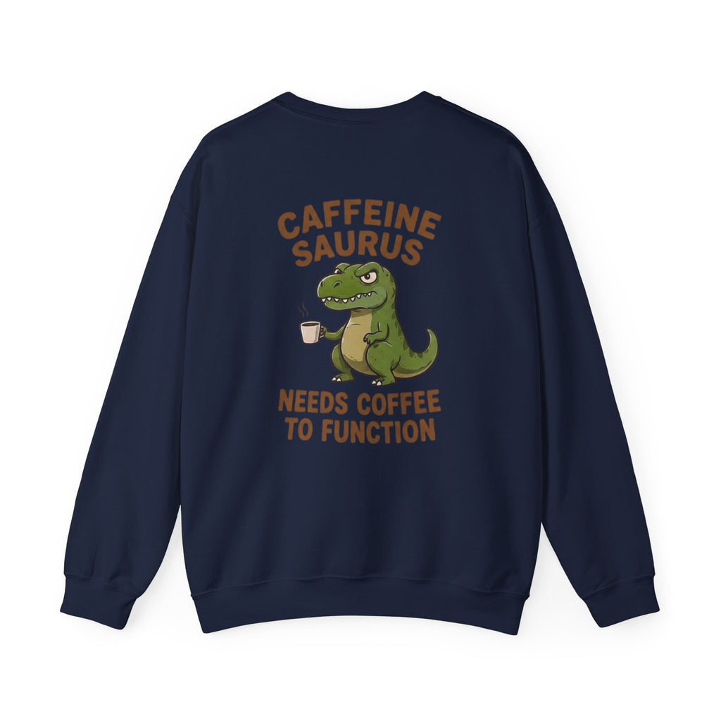Caffeine Saurus Sweatshirt — "Needs Coffee to Function" Dinosaur Crewneck