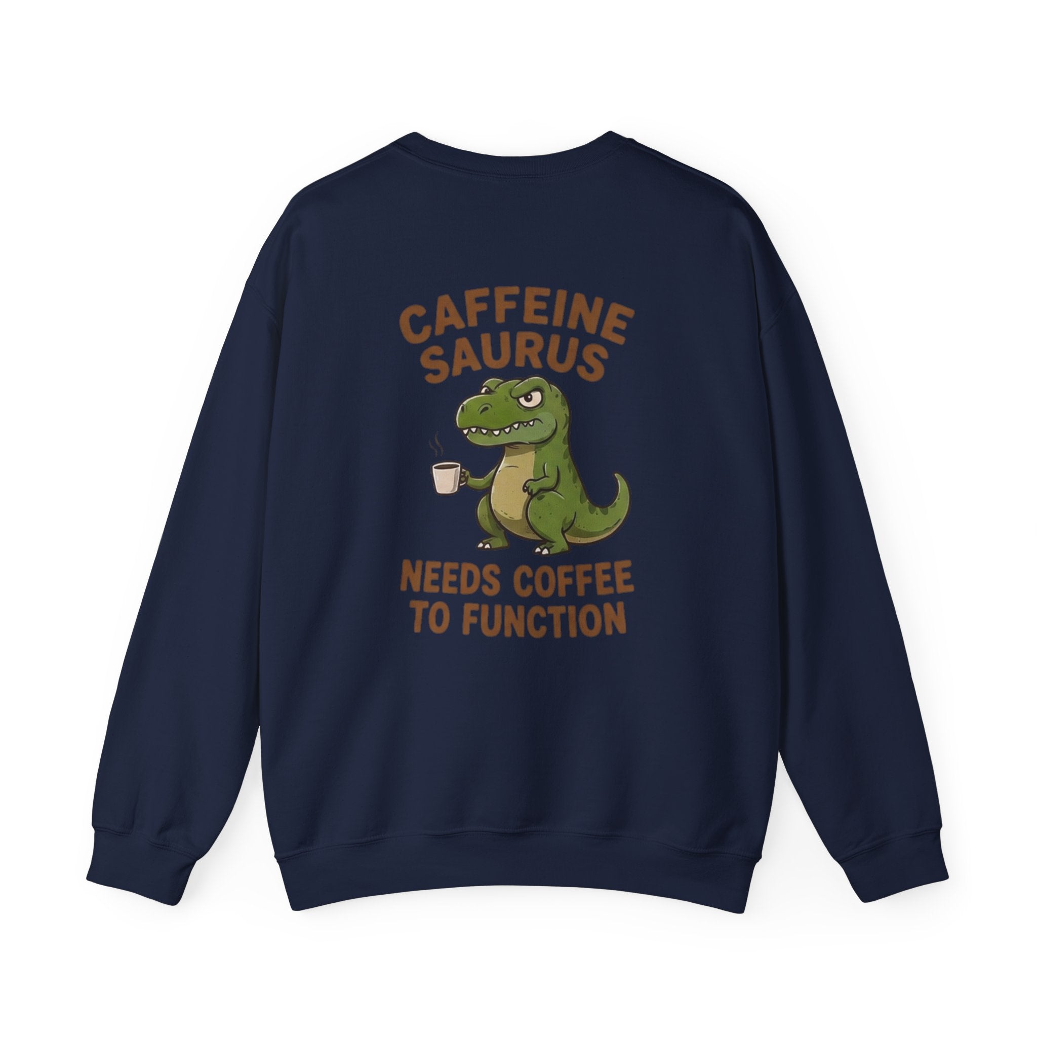 Caffeine Saurus Sweatshirt — "Needs Coffee to Function" Dinosaur Crewneck