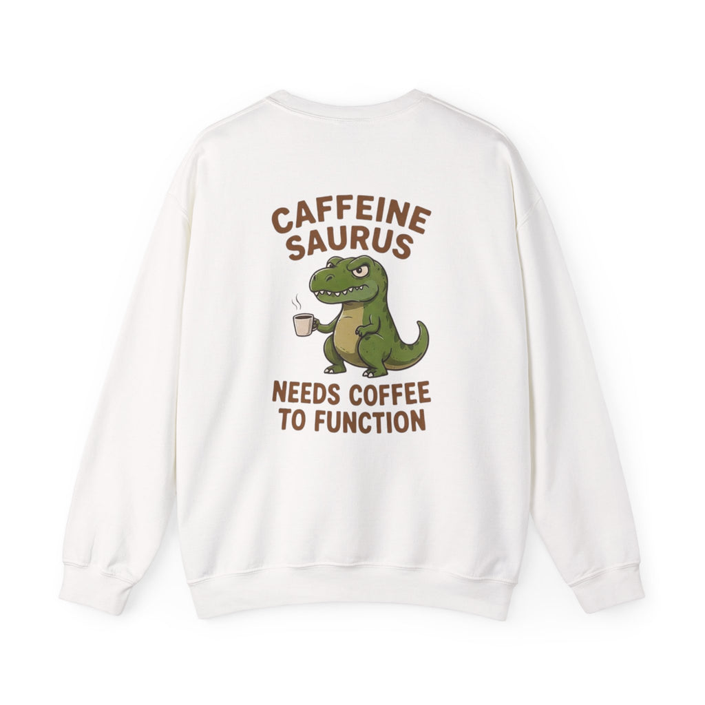 Caffeine Saurus Sweatshirt — "Needs Coffee to Function" Dinosaur Crewneck