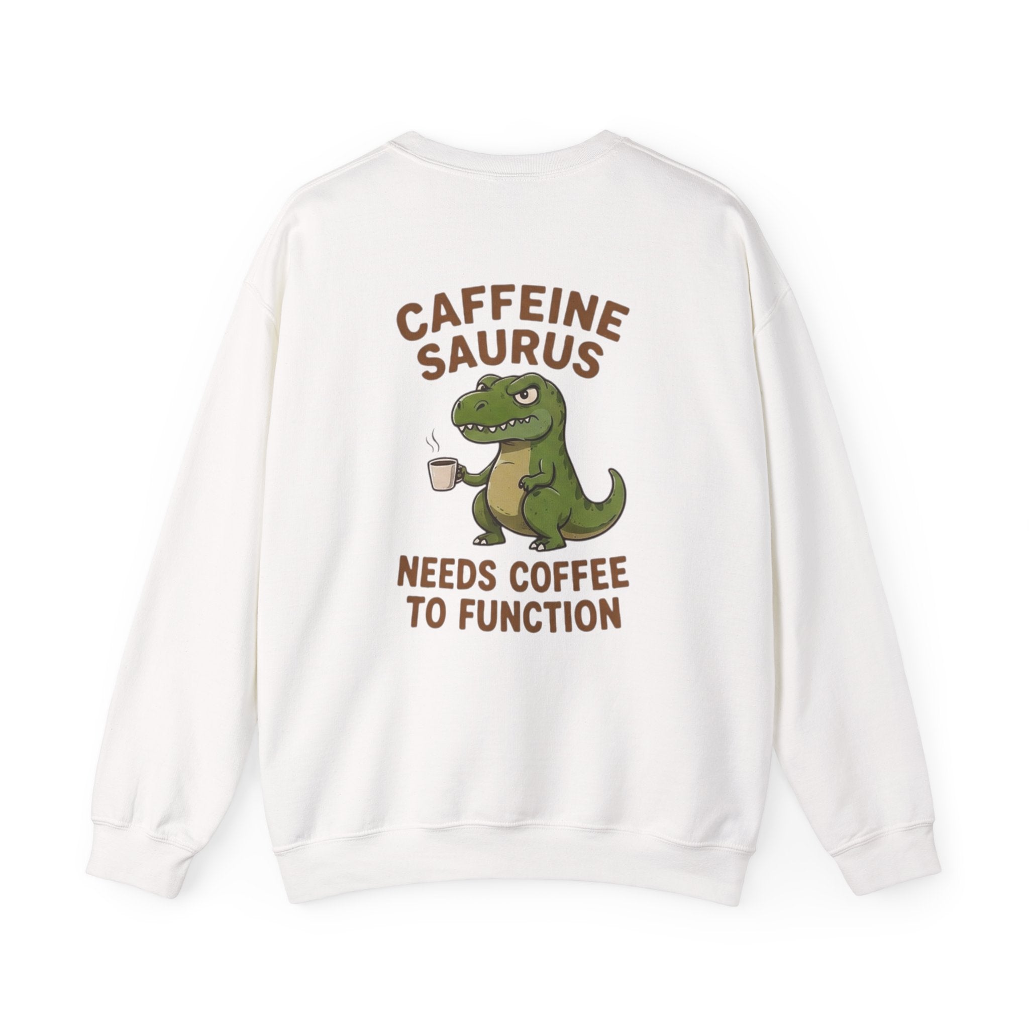 Caffeine Saurus Sweatshirt — "Needs Coffee to Function" Dinosaur Crewneck