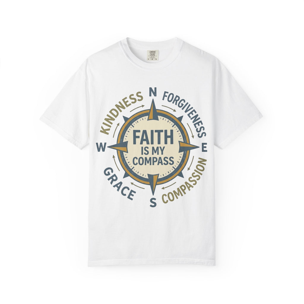Faith Is My Compass T-Shirt — Inspirational Compass Tee (Kindness, Forgiveness, Grace, Compassion)