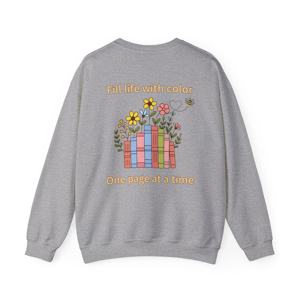 Book Lover Sweatshirt — “Fill Life with Color One Page at a Time” Crewneck