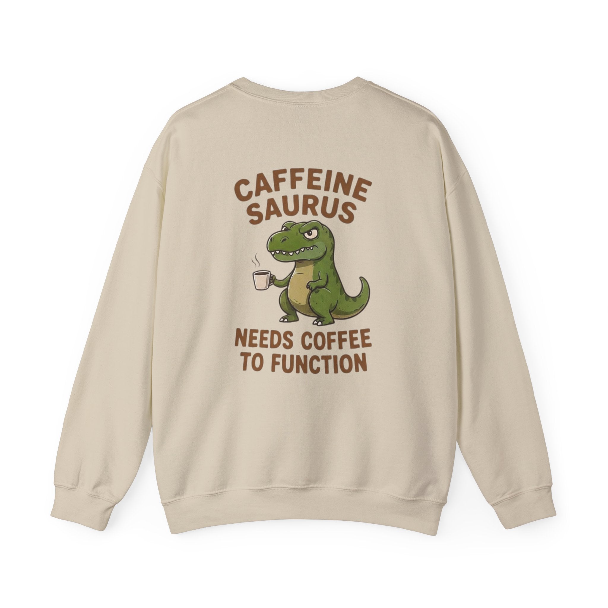 Caffeine Saurus Sweatshirt — "Needs Coffee to Function" Dinosaur Crewneck