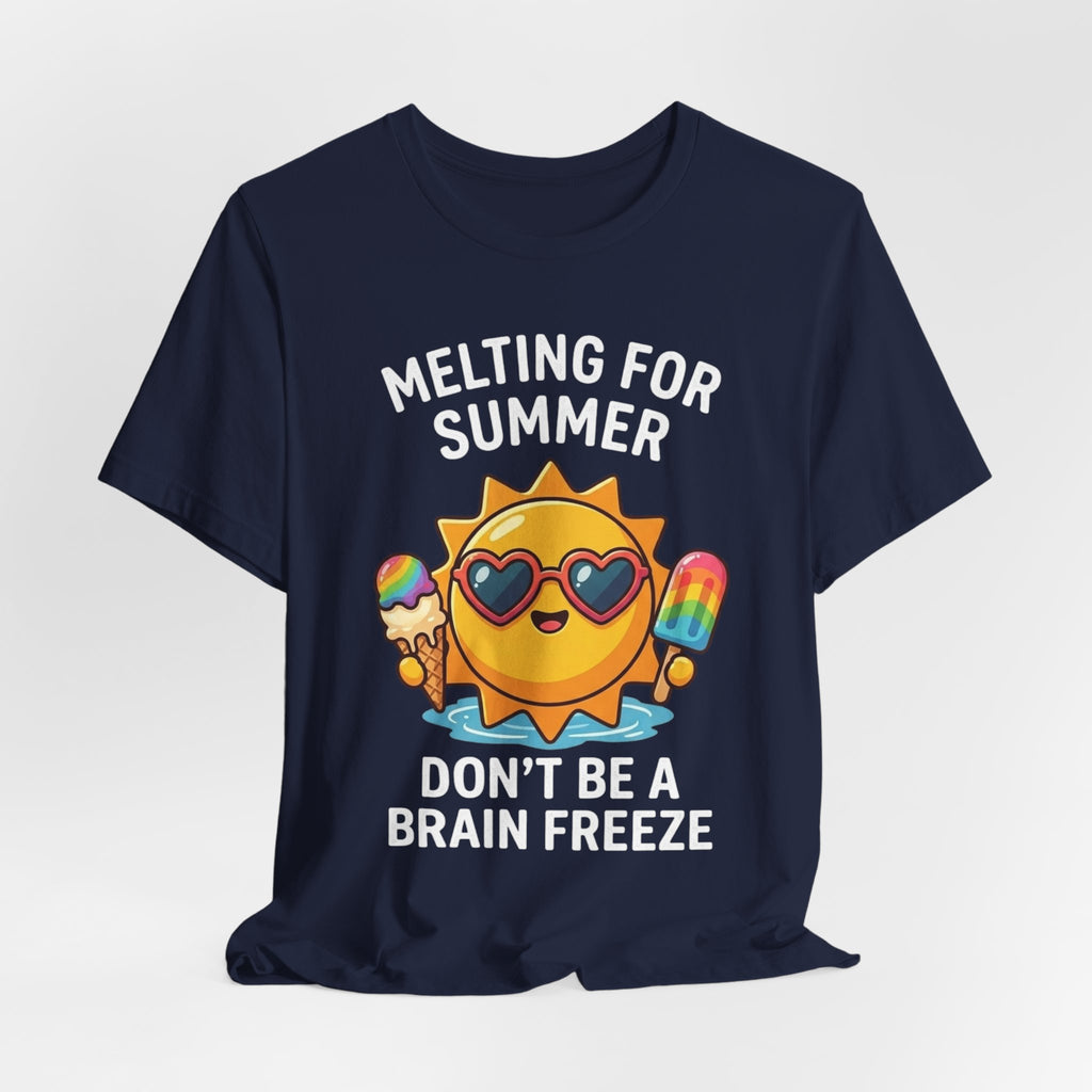 Melting for Summer Tee — "Don't Be a Brain Freeze" Cute Sun Ice Cream T-Shirt