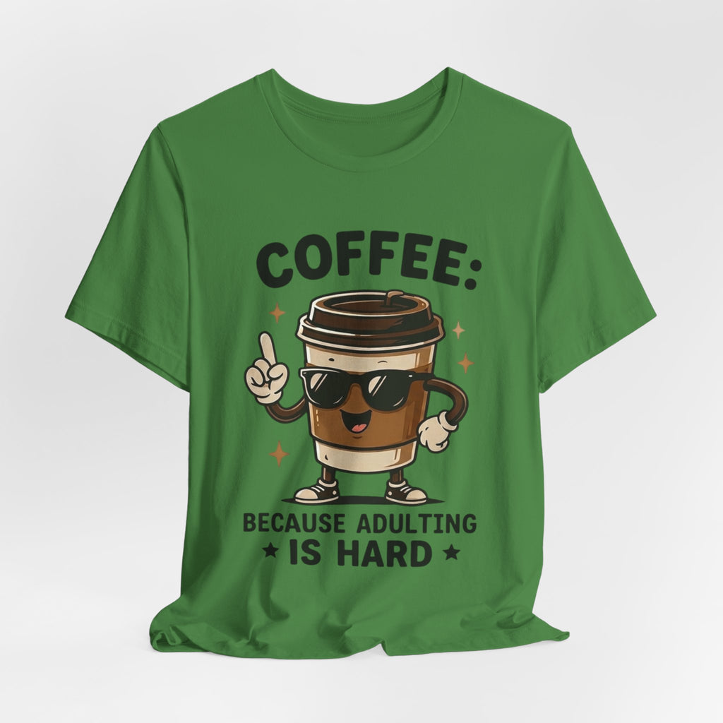 Coffee T-Shirt — "Coffee: Because Adulting Is Hard" Cute Cartoon Cup Tee