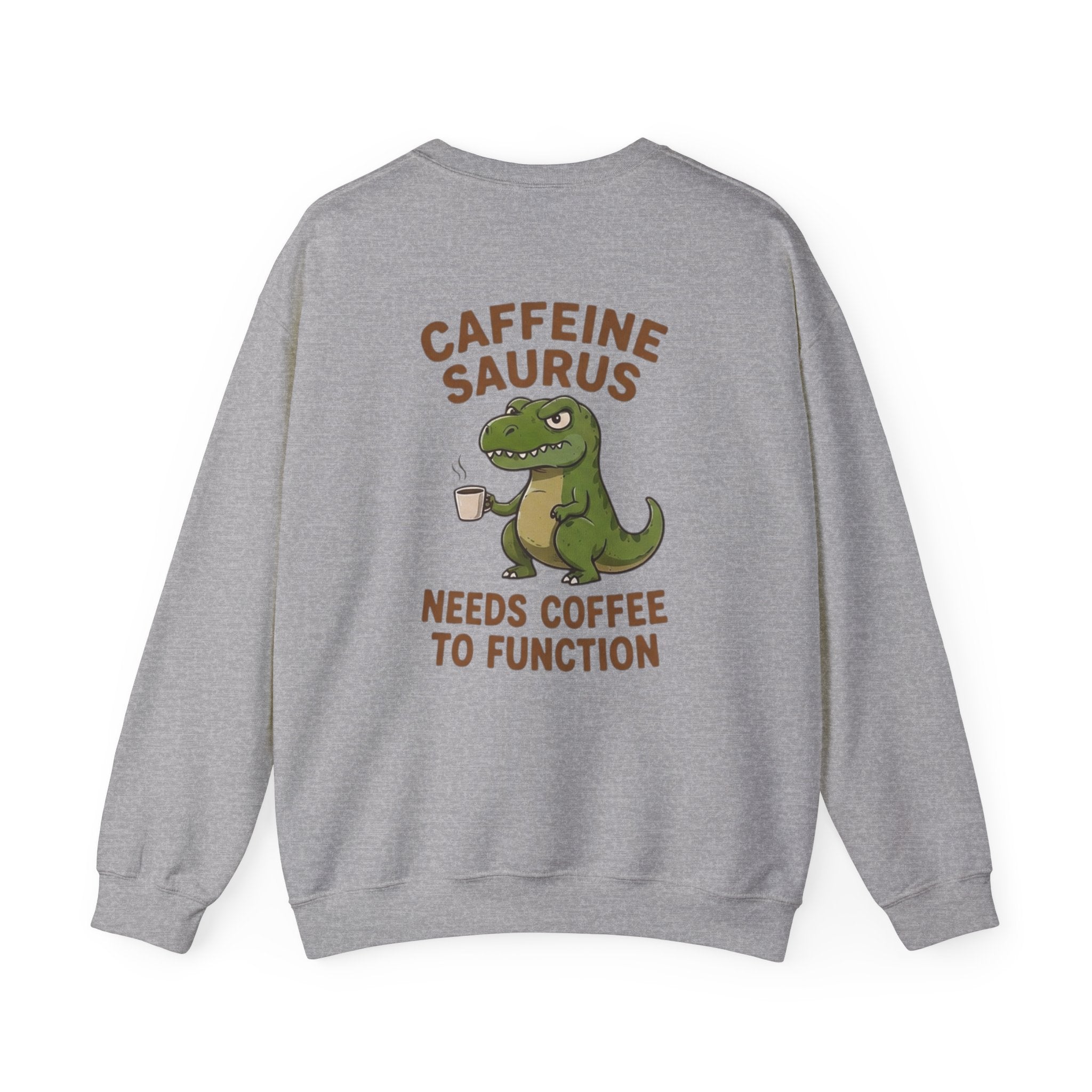 Caffeine Saurus Sweatshirt — "Needs Coffee to Function" Dinosaur Crewneck