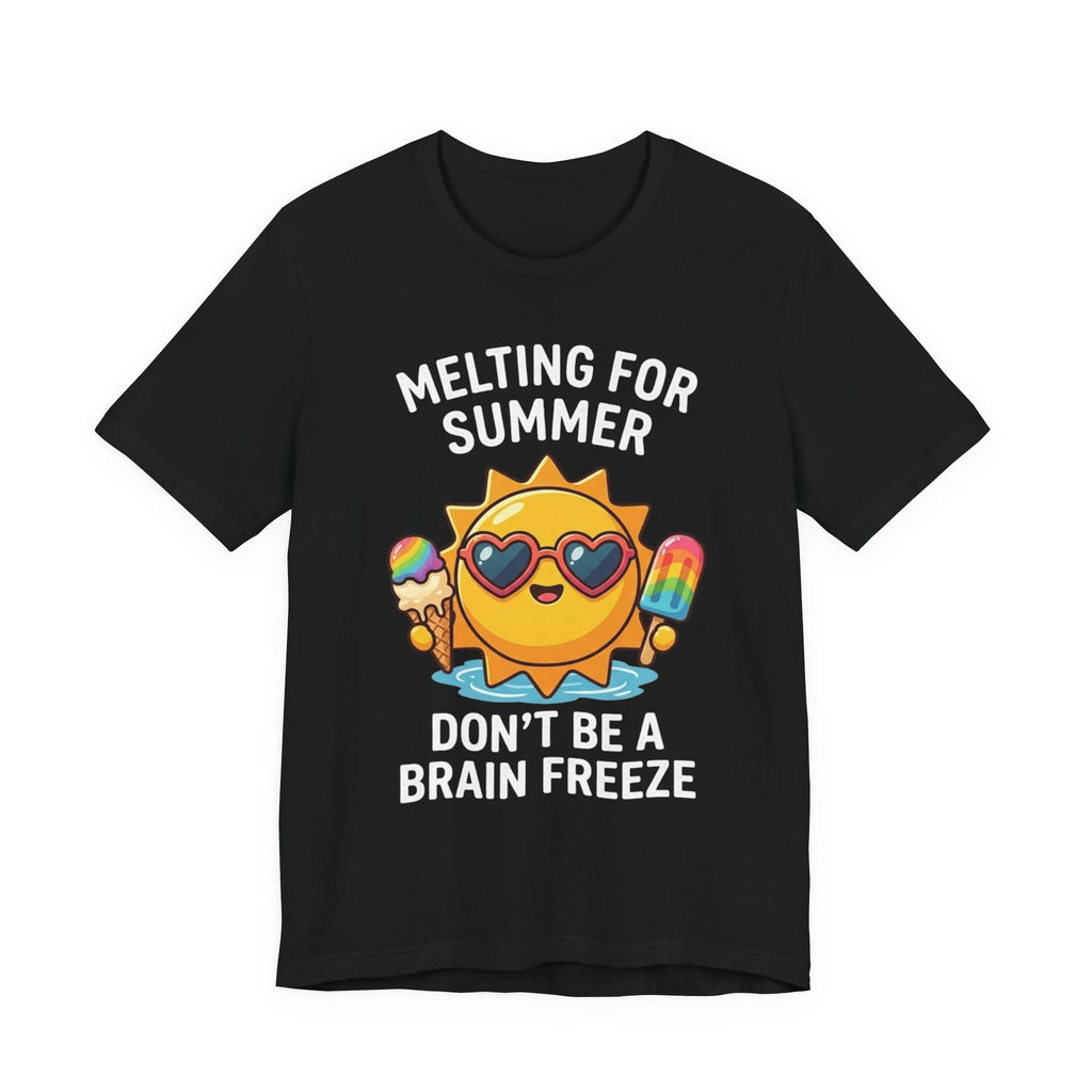 Melting for Summer Tee — "Don't Be a Brain Freeze" Cute Sun Ice Cream T-Shirt