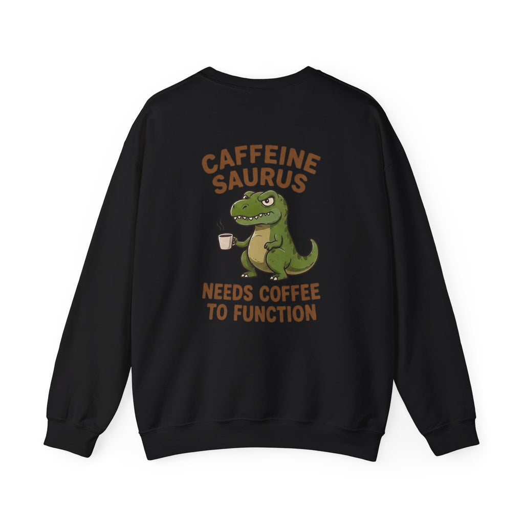 Caffeine Saurus Sweatshirt — "Needs Coffee to Function" Dinosaur Crewneck