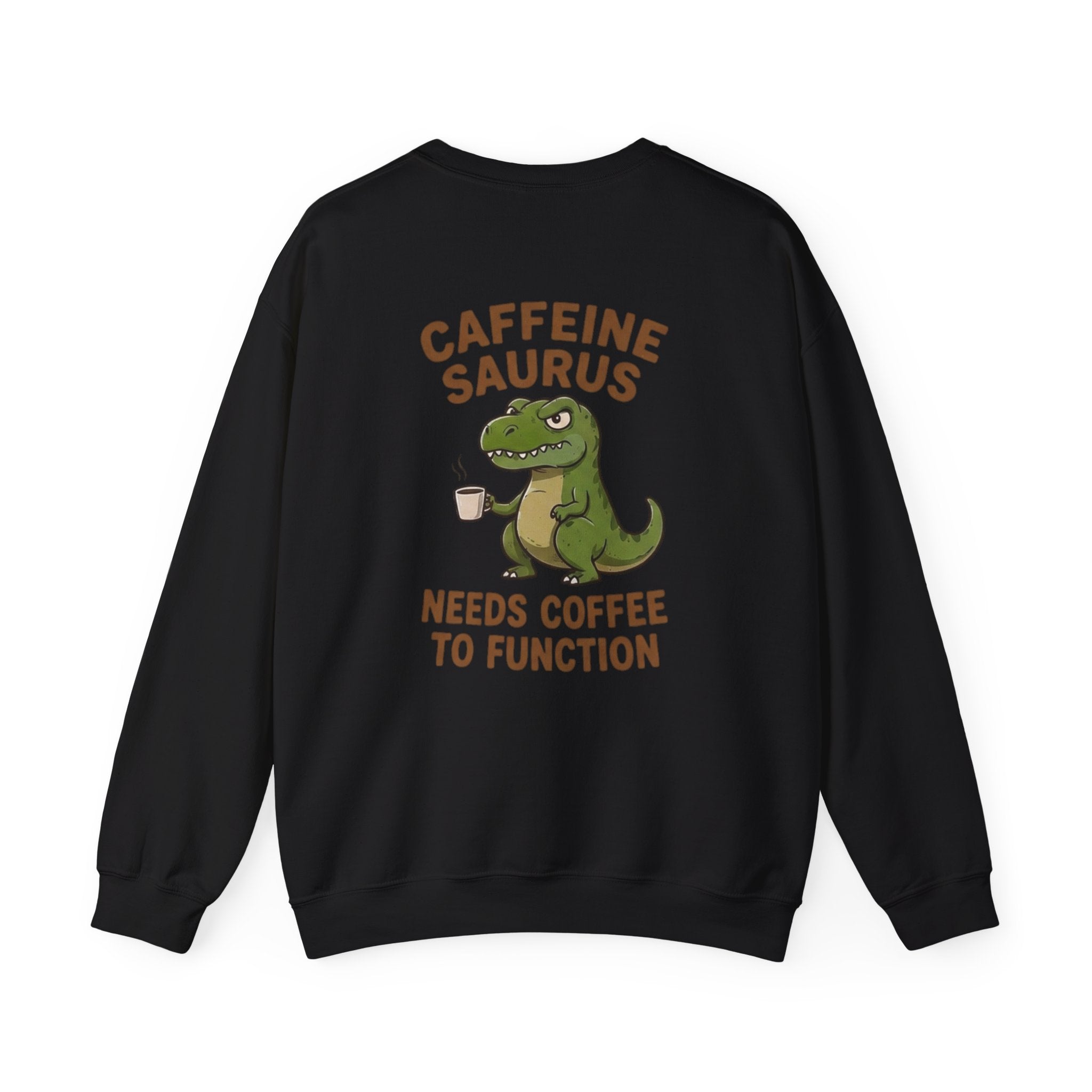 Caffeine Saurus Sweatshirt — "Needs Coffee to Function" Dinosaur Crewneck